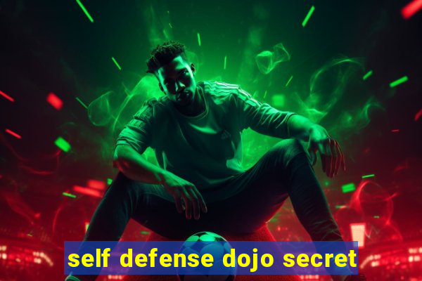 self defense dojo secret